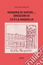 Memorie di sapori... emozioni di Cà d'la Magnolia libro