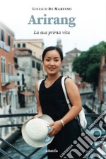 Arirang. La sua prima vita libro