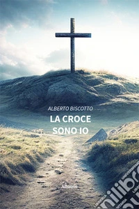 La croce sono io