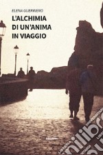 L'alchimia di un'anima in viaggio libro