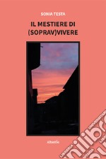 Il mestiere di (soprav)vivere libro