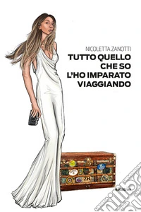 Tutto quello che so l'ho imparato viaggiando libro