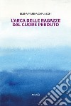 L'arca delle ragazze dal cuore perduto libro