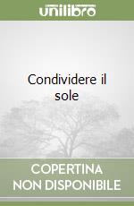 Condividere il sole libro
