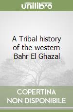 A Tribal history of the western Bahr El Ghazal libro