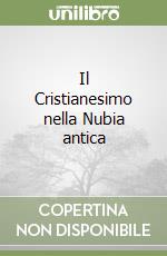 Il Cristianesimo nella Nubia antica libro