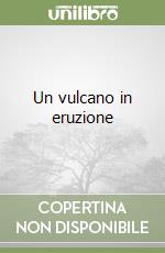 Un vulcano in eruzione