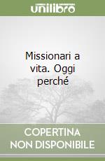 Missionari a vita. Oggi perché libro