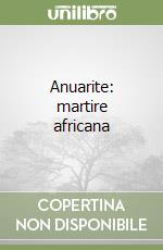 Anuarite: martire africana libro