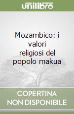 Mozambico: i valori religiosi del popolo makua