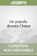 Un popolo diventa Chiesa libro