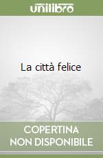 La città felice libro