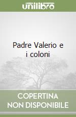 Padre Valerio e i coloni libro