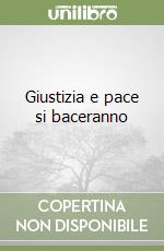 Giustizia e pace si baceranno libro