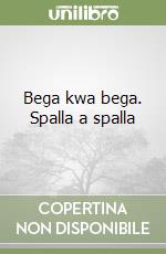 Bega kwa bega. Spalla a spalla