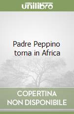 Padre Peppino torna in Africa libro