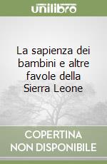 La sapienza dei bambini e altre favole della Sierra Leone