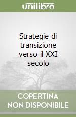 Strategie di transizione verso il XXI secolo libro
