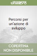 Percorsi per un'azione di sviluppo libro