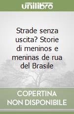 Strade senza uscita? Storie di meninos e meninas de rua del Brasile libro