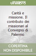 Carità e missione. Il contributo dei missionari al Convegno di Palermo libro