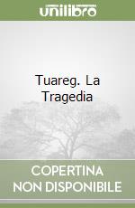 Tuareg. La Tragedia libro