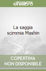 La saggia scimmia Mashin