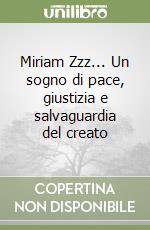 Miriam Zzz... Un sogno di pace, giustizia e salvaguardia del creato libro
