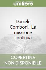 Daniele Comboni. La missione continua libro