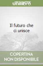 Il futuro che ci unisce libro