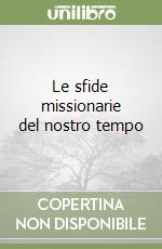 Le sfide missionarie del nostro tempo libro