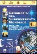 Geografia del supermercato mondiale. Produzione e condizioni di lavoro nel mondo delle multinazionali libro