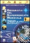 Geografia del supermercato mondiale. Produzione e condizioni di lavoro nel mondo delle multinazionali libro