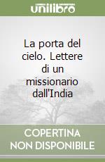 La porta del cielo. Lettere di un missionario dall'India libro