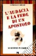 L'audacia e la fede di un apostolo. Augustin Planque libro