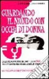 Guardando il mondo con occhi di donna. Dalla dichiarazione dei diritti umani (1948) alla 4ª Conferenza mondiale delle donne (1995) libro