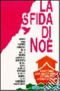 La sfida di Noè. Approdare a un nuovo ordine economico internazionale libro