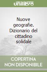 Nuove geografie. Dizionario del cittadino solidale