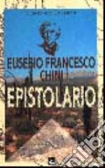 Eusebio Francesco Chini. Epistolario - 1998 libro