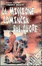 La missione comincia dal cuore. Matteo 10: il discorso della missione libro