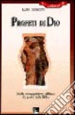 Profeti di Dio. Studio contemplativo e militante dei profeti della Bibbia libro