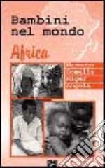 Bambini nel mondo. Africa, Marocco, Somalia, Niger, Angola. Con videocassetta