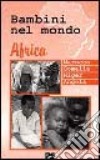 Bambini nel mondo. Africa, Marocco, Somalia, Niger, Angola. Con videocassetta libro