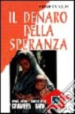 Il denaro della speranza. Spirito, metodi e risultati della Grameen Bank libro