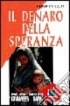 Il denaro della speranza. Spirito, metodi e risultati della Grameen Bank libro di Volpi Federica