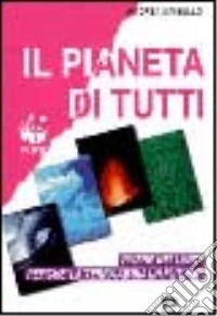 Il pianeta di tutti. Vivere nei limiti perché la terra abbia un futuro libro