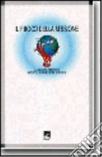 Il fuoco della missione. La missione «Ad gentes» interpella la Chiesa che è in Italia libro
