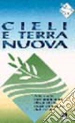 Cieli e terra nuova. Manuale per animatori di giustizia, pace e integrità del creato