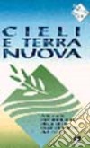 Cieli e terra nuova. Manuale per animatori di giustizia, pace e integrità del creato libro