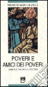 Poveri e amici dei poveri. Spiritualità della povertà libro